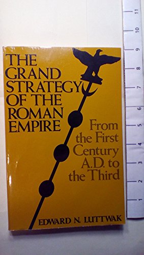 Imagen de archivo de The Grand Strategy of the Roman Empire: From the First Century A.D. to the Third a la venta por Wonder Book