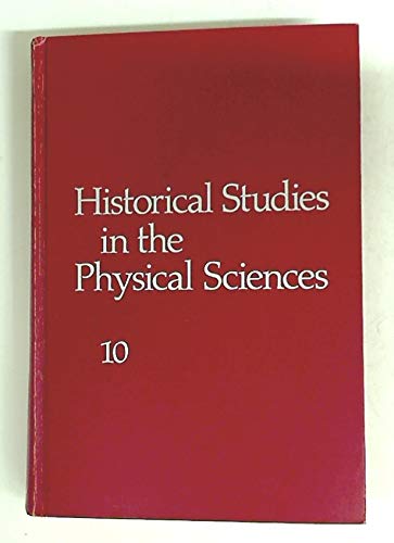 Stock image for Historical Studies in the Physical Sciences. Tenth Annual Volume. for sale by Ted Kottler, Bookseller