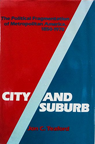 Stock image for City and Suburb : The Political Fragmentation of Metropolitan America, 1850-1970 for sale by Better World Books