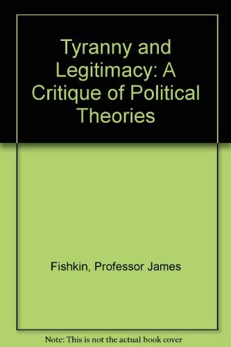 Beispielbild fr Tyranny and Legitimacy: A Critique of Political Theories zum Verkauf von Wonder Book