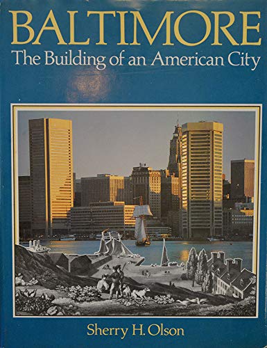 Stock image for Baltimore : The Building of an American City for sale by Better World Books