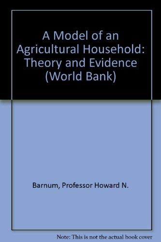 Beispielbild fr A Model of an Agricultural Household: Theory and Evidence (World Bank) zum Verkauf von Wonder Book