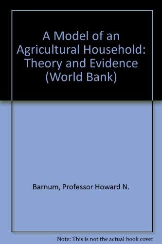 Stock image for A Model of an Agricultural Household: Theory and Evidence (World Bank) for sale by Wonder Book