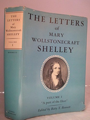 Stock image for The Letters of Mary Wollstonecraft Shelley: A Part of the Elect for sale by ThriftBooks-Dallas