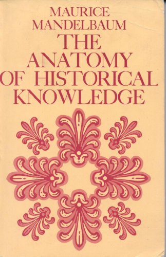 Stock image for The anatomy of historical knowledge for sale by Half Price Books Inc.