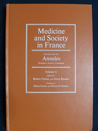 Medicine and Society in France, Selections from the Annales 'Economies, Societes, Civilisations V...