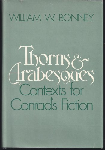 Beispielbild fr Thorns and Arabesques: Contexts for Conrad's Fiction zum Verkauf von WorldofBooks