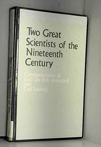 Stock image for Two Great Scientists of the Nineteenth Century: Correspondence of Emil Du Bois-Reymond and Carl Ludwig. for sale by John M. Gram