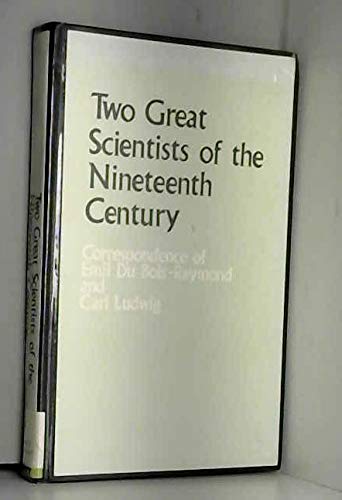 Stock image for Two Great Scientists of the Nineteenth Century: Correspondence of Emil Dubois-Reymond and Carl Ludwig for sale by Wonder Book