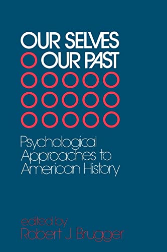 Beispielbild fr Our Selves/Our Past: Psychological Approaches to American History zum Verkauf von BookHolders