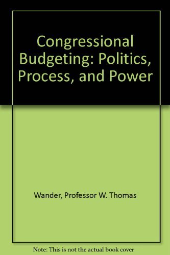 Imagen de archivo de Congressional Budgeting: Politics, Process, and Power a la venta por HPB Inc.