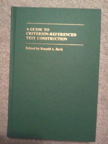 Beispielbild fr A Guide to Criterion-Referenced Test Construction Berk, Professor Ronald zum Verkauf von Broad Street Books