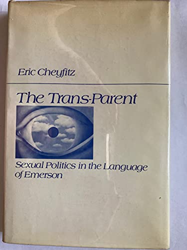 Stock image for The Trans-Parent: Sexual Politics in the Language of Emerson for sale by Wonder Book