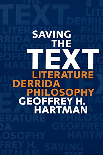 Saving the Text: Literature/Derrida/Philosophy (9780801824531) by Hartman, Geoffrey H.