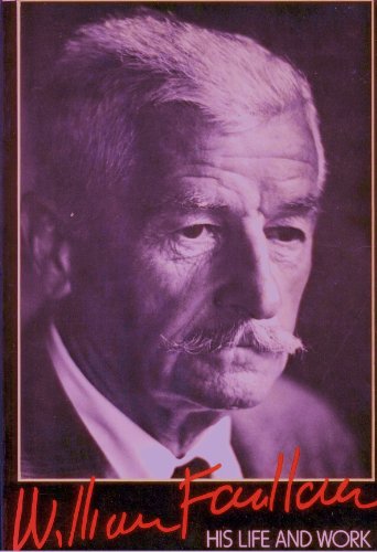 9780801824630: William Faulkner: His Life and Work