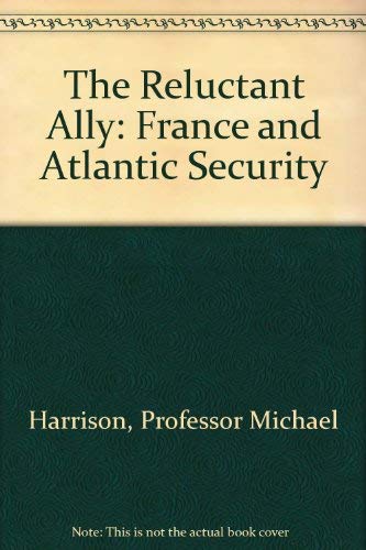 9780801824746: Reluctant Ally: France and Atlantic Security