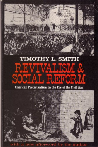 Revivalism and Social Reform: American Protestantism on the Eve of the Civil War