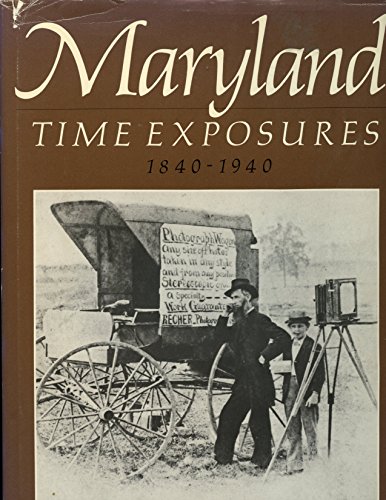 Maryland Time Exposures, 1840-1940