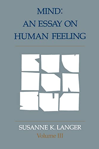 Mind: An Essay on Human Feeling (Volume 3) (Mind (Paperback)) (9780801825118) by Langer, Prof Susanne K. K.
