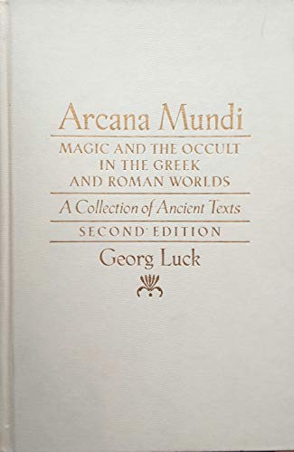 

Arcana Mundi: Magic and the Occult in the Greek and Roman Worlds: A Collection of Ancient Texts [first edition]