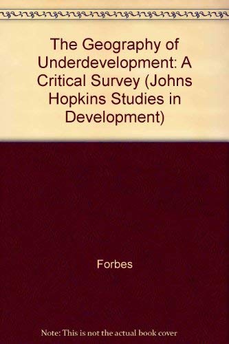 9780801825262: The Geography of Underdevelopment: A Critical Survey (Johns Hopkins Studies in Development)