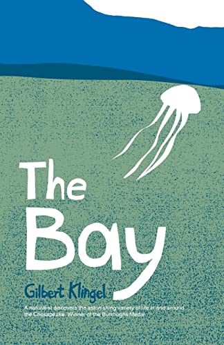 9780801825361: The Bay: A Naturalist Discovers a Universe of Life Above and Below the Chesapeake