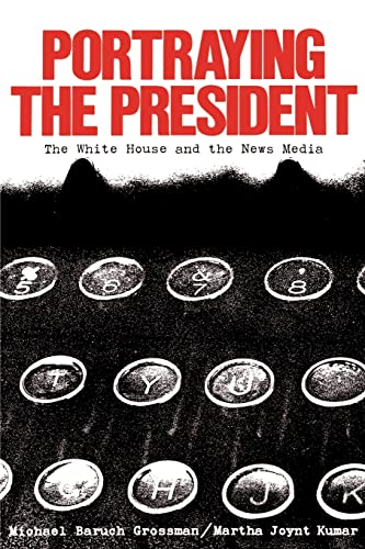 Beispielbild fr Portraying the President: The White House and the News Media zum Verkauf von Wonder Book