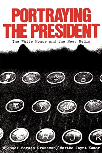 Imagen de archivo de Portraying the President: The White House and the News Media a la venta por Wonder Book