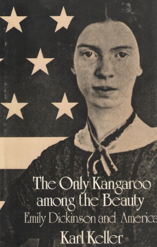 Beispielbild fr The Only Kangaroo Among the Beauty: Emily Dickinson and America zum Verkauf von Lowry's Books