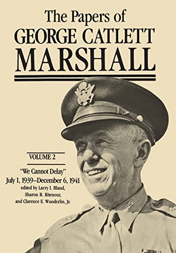 Stock image for The Papers of George Catlett Marshall: "We Cannot Delay," July 1, 1939-December 6, 1941 (Volume 2) for sale by GoldBooks