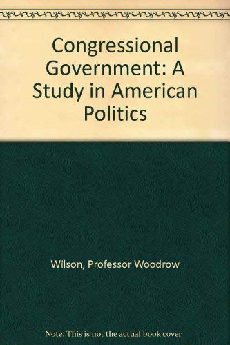 Stock image for Congressional Government: A Study in American Politics for sale by ThriftBooks-Atlanta