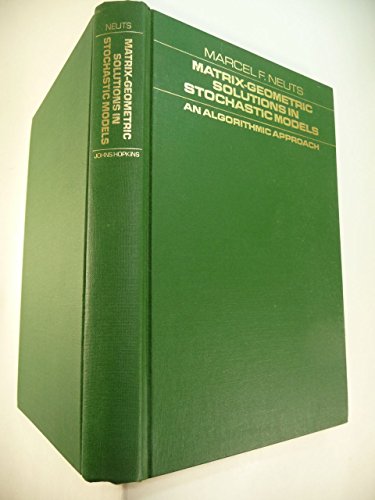 Imagen de archivo de Matrix-Geometric Solutions in Stochastic Models: An Algorithmic Approach (Johns Hopkins Studies in the Mathematical Sciences) a la venta por Feldman's  Books