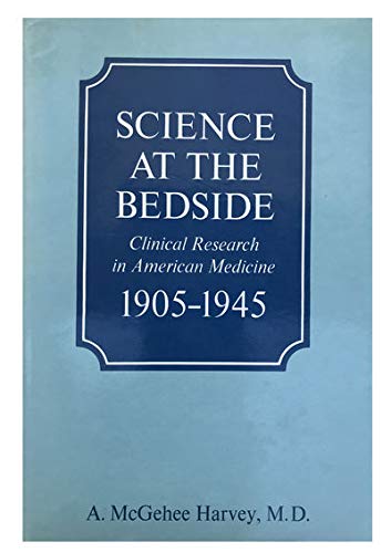 Stock image for Science at the Bedside: Clinical Research in American Medicine, 1905-1945 for sale by Monroe Street Books