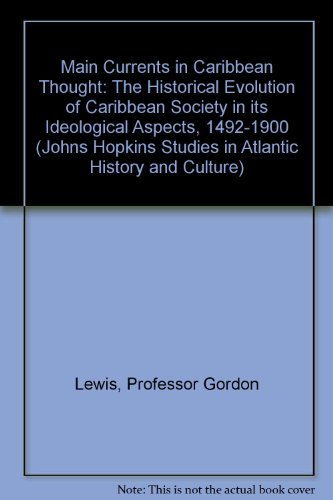 Stock image for Main Currents in Caribbean Thought: The Historical Evolution of Caribbean Society in its Ideological Aspects, 1492-1900 (Johns Hopkins Studies in Atlantic History and Culture) for sale by SecondSale