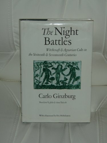 The Night Battles: Witchcraft and Agrarian Cults in the Sixteenth and Seventeenth Century (9780801826054) by Ginzburg, Professor Carlo