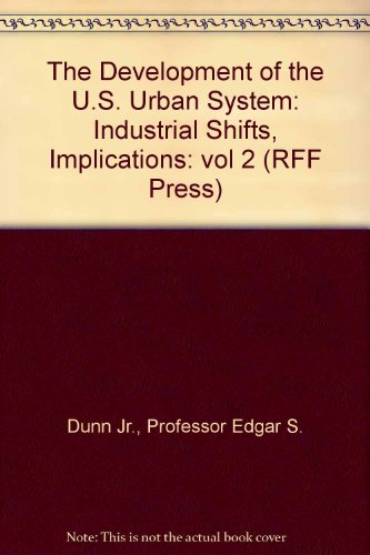 Stock image for The Development of the U. S. Urban System Vol. II : Industrial Shifts, Implications for sale by Better World Books