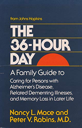 Beispielbild fr The 36-Hour Day: A Family Guide to Caring for Persons with Alzheimer's Disease, Related Dementing Illnesses, and Memory Loss in Later Life (A Johns Hopkins Press Health Book) zum Verkauf von Wonder Book