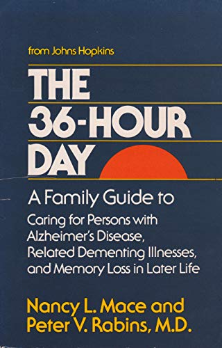 Imagen de archivo de The 36-Hour Day: A Family Guide to Caring for Persons with Alzheimer's Disease, Related Dementing Illnesses, and Memory Loss in Later Life (A Johns Hopkins Press Health Book) a la venta por Wonder Book