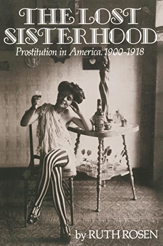 Imagen de archivo de The Lost Sisterhood : Prostitution in America, 1900-1918 a la venta por Better World Books