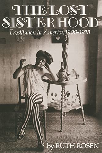 Stock image for The Lost Sisterhood: Prostitution in America, 1900-1918 for sale by BooksRun