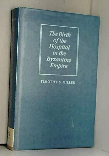 9780801826764: The Birth of the Hospital in the Byzantine Empire