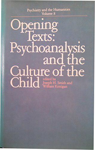 9780801826801: Opening Texts: Psychoanalysis and the Culture of the Child: Psychology and Culture (Psychiatry and the Humanities)