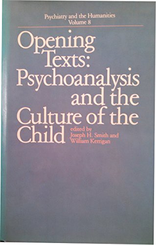 Stock image for Opening Texts: Psychoanalysis and the Culture of the Child (Psychiatry and the Humanities) for sale by Open Books