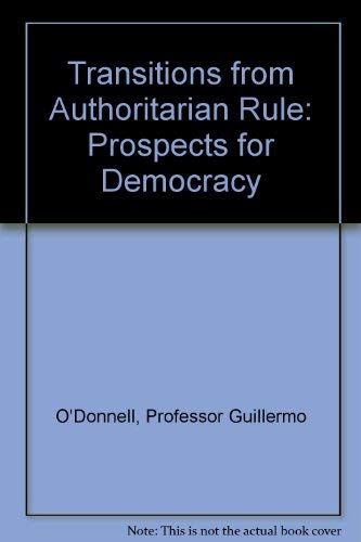 Transitions from Authoritarian Rule Prospects for Democracy