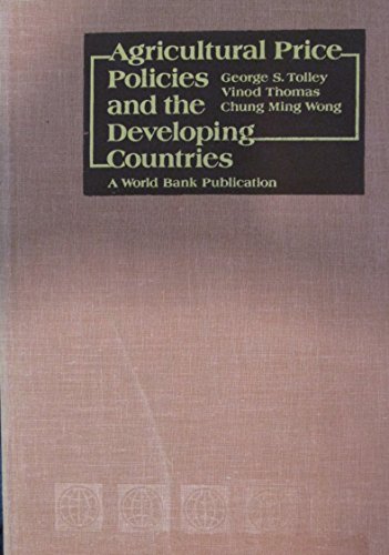 Stock image for Agricultural Price Policies and the Developing Countries (World Bank) [Mar 01, 1982] Tolley, Professor George S. for sale by Devils in the Detail Ltd