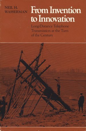 From Invention to Innovation: Long-Distance Telephone Transmission at the Turn of the Century