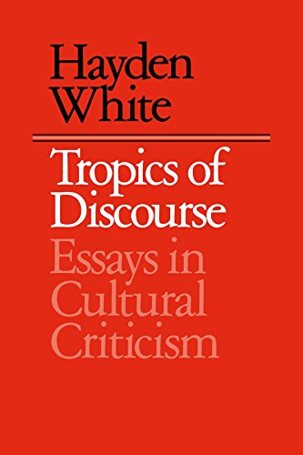 Tropics of Discourse Essays in Cultural Criticism