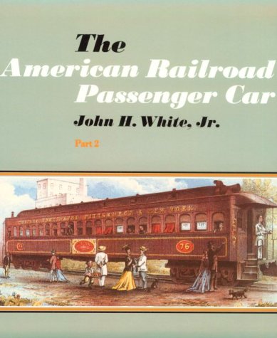Stock image for The American Railroad Passenger Car - Part2 (Johns Hopkins Studies in the History of Technology) for sale by HPB-Emerald