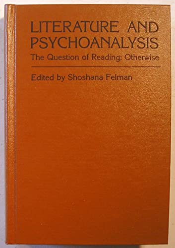 9780801827532: Literature and Psychoanalysis: The Question of Reading: Otherwise