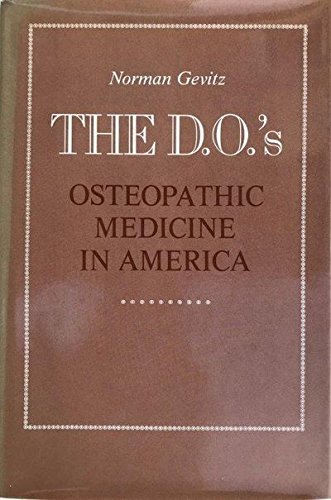 Stock image for The D. O. 's : Osteopathic Medicine in America for sale by Better World Books